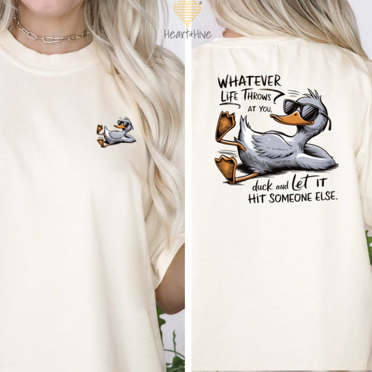 Duck and Let It Hit Someone Else // Double-Sided Unisex Tee // 2 COLORS - Heart & Hive Designs
