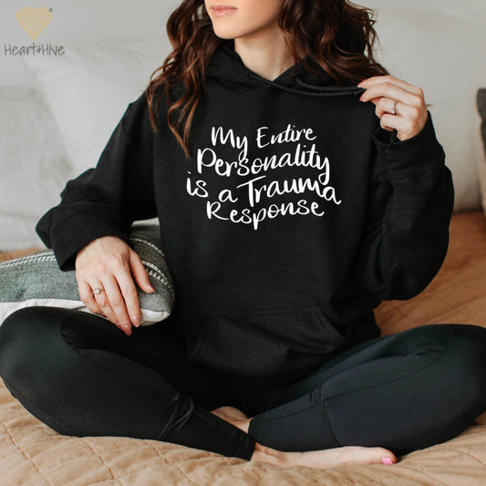 My Entire Personality is a Trauma Response // Pullovers // 2 Colors - Heart & Hive Designs