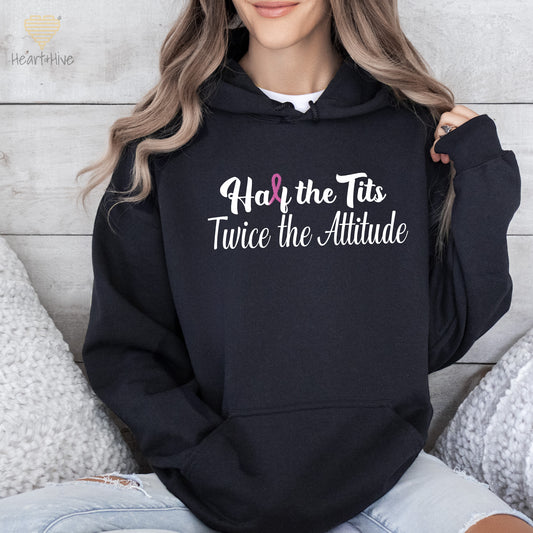 Half the Tits Twice the Attitude - Breast Cancer Survivor Sweatshirt // Pullovers // 2 Colors - Heart & Hive Designs