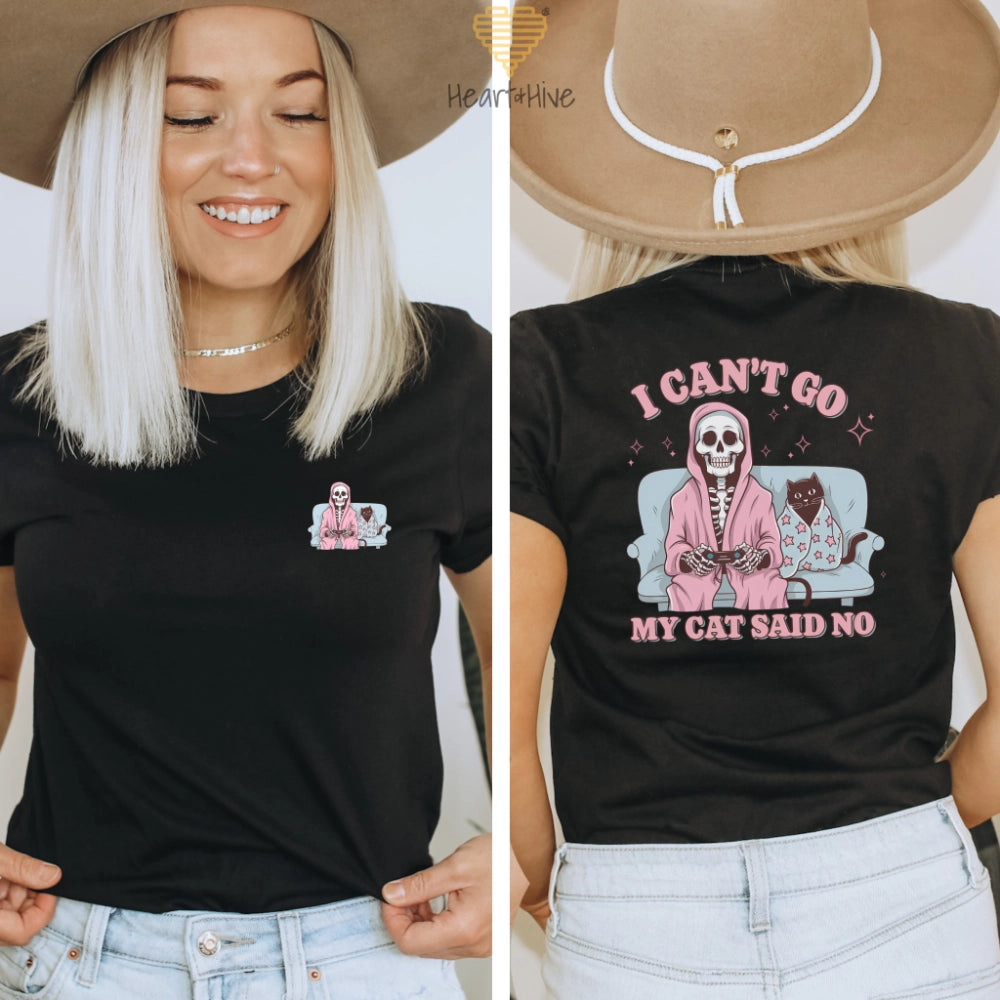 I Can't Go My Cat Said No // Double-Sided Unisex Tee // 4 COLORS