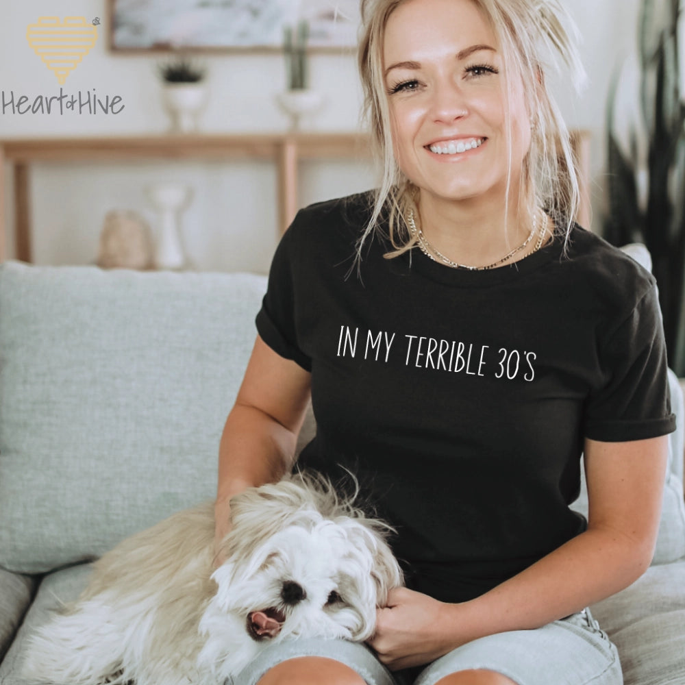 Black tee with the phrase "IN MY TERRIBLE 30’S" in white text