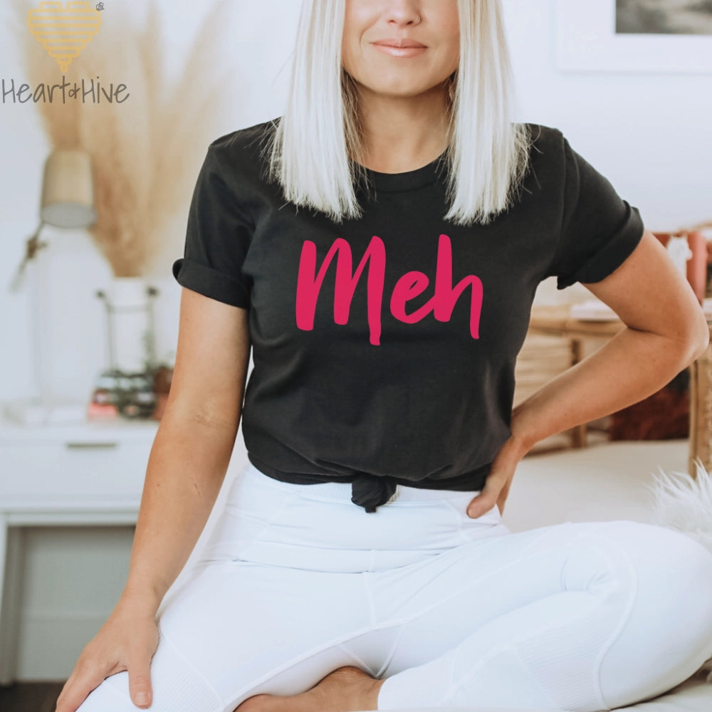 Meh // Unisex Tee // 4 COLORS - Heart & Hive Designs