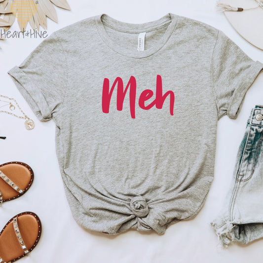 Meh // Unisex Tee // 4 COLORS - Heart & Hive Designs