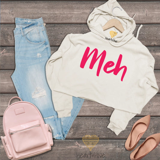 Meh // Cropped Hoodie & Crew Fleece // 2 COLORS - Heart & Hive Designs