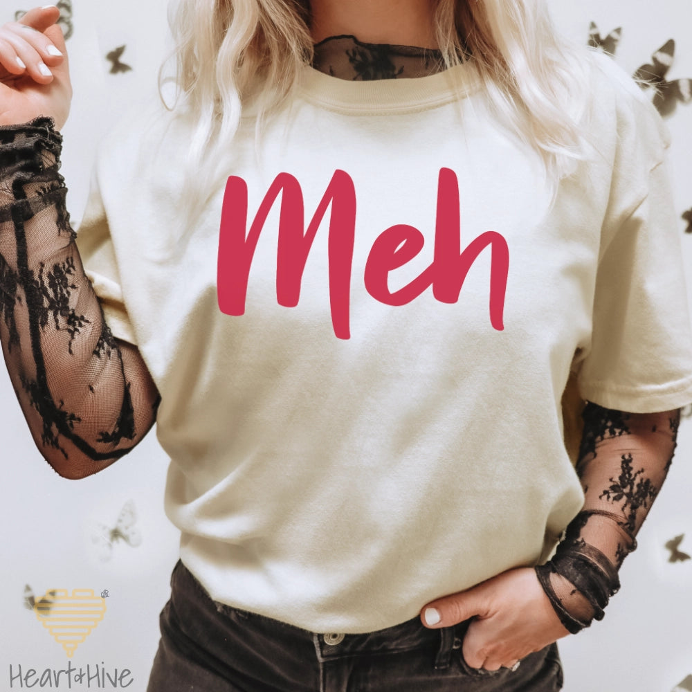 Meh // Unisex Tee // 4 COLORS - Heart & Hive Designs