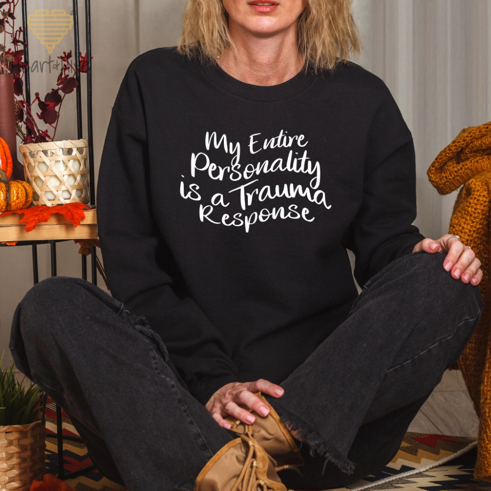 My Entire Personality is a Trauma Response // Pullovers // 2 Colors - Heart & Hive Designs