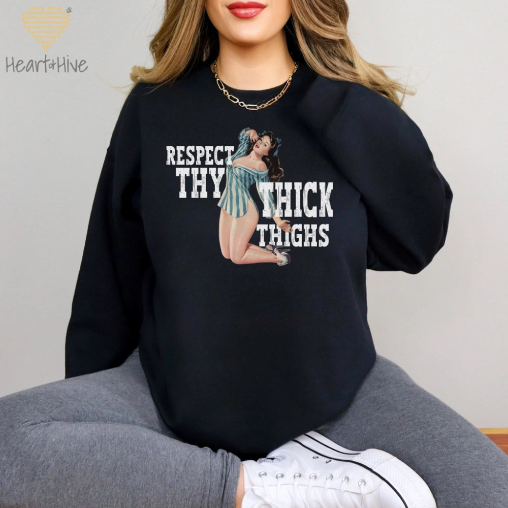 Respect Thy Thick Thighs // Pullovers // 2 Colors - Heart & Hive Designs