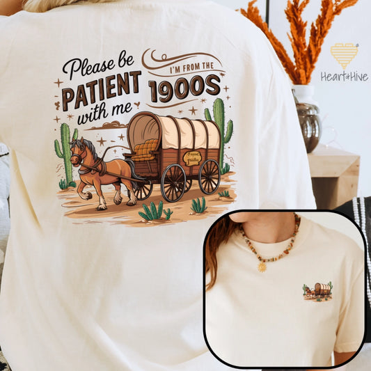 Be Patient I'm from the 1900's // Double-Sided Unisex Tee // 2 COLOR