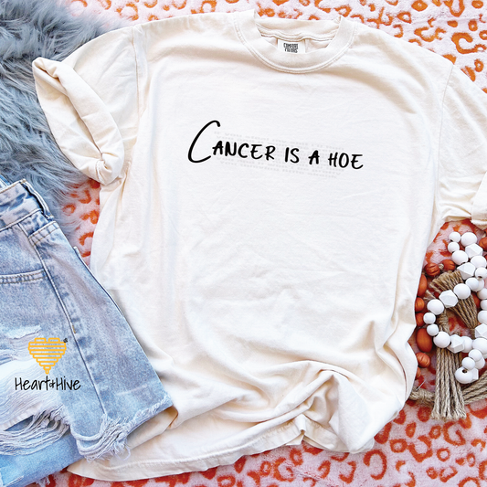 Cancer is a Hoe  // Unisex Tee // 4 COLORS