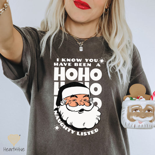 I Know You Have Been a HO HO HO Naughty Listed // Unisex Tee // Pepper