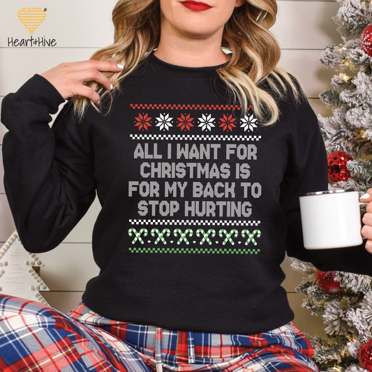 All I Want For Christmas Is My Back To Stop Hurting Faux Ugly Christmas Sweater // Sweatshirt // BLACK
