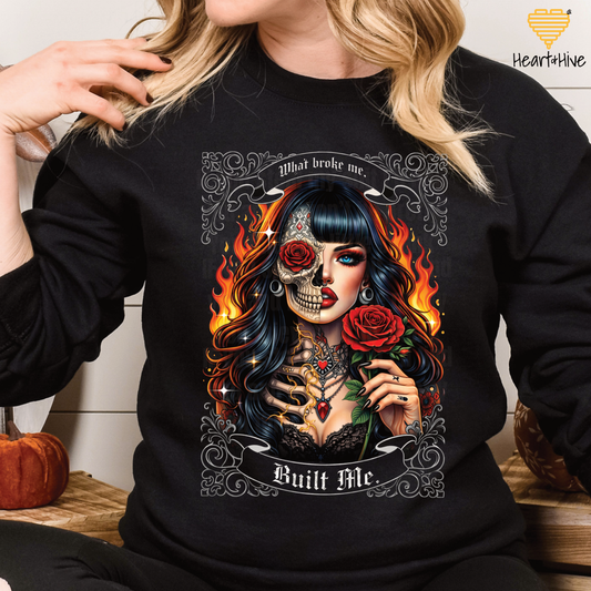 What Broke Me Build Me Lady Skeleton Rose Design // Sweatshirt // Black
