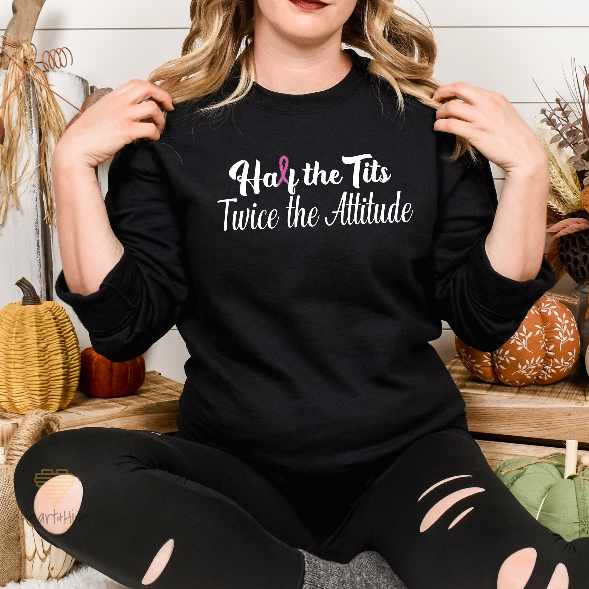 Half the Tits Twice the Attitude - Breast Cancer Survivor Sweatshirt // Pullovers // 2 Colors - Heart & Hive Designs