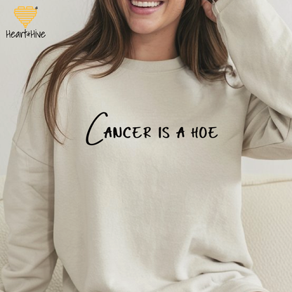 Cancer is a Hoe // Pullovers // 2 Colors