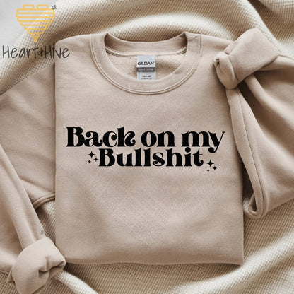 Back on my Bullshit // Pullovers // 2 Colors