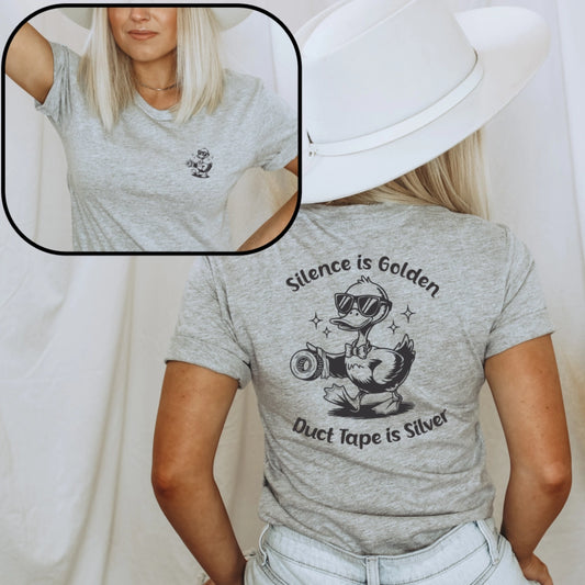 Silence is Golden, Duct Tape is Silver // Double-Sided Unisex Tee // 2 COLORS