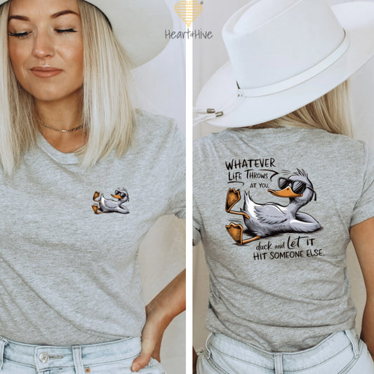 Duck and Let It Hit Someone Else // Double-Sided Unisex Tee // 2 COLORS