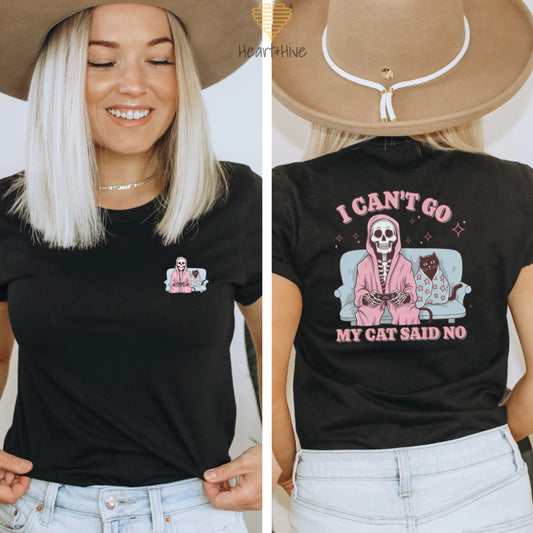 I Can't Go My Cat Said No // Double-Sided Unisex Tee // 4 COLORS