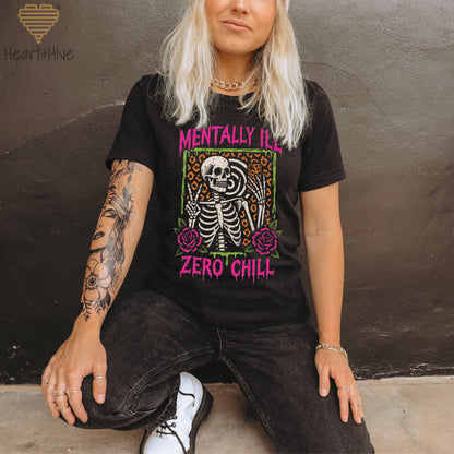 Mentally ill Zero Chill // Unisex Tee // 2 COLORS