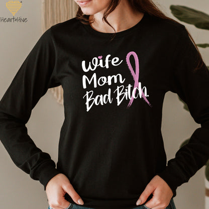 Wife, Mom, Fighter or Wife Mom Bad Bitch // Breast Cancer Awareness Shirt // Unisex Long Sleeve Tee // 2 COLORS