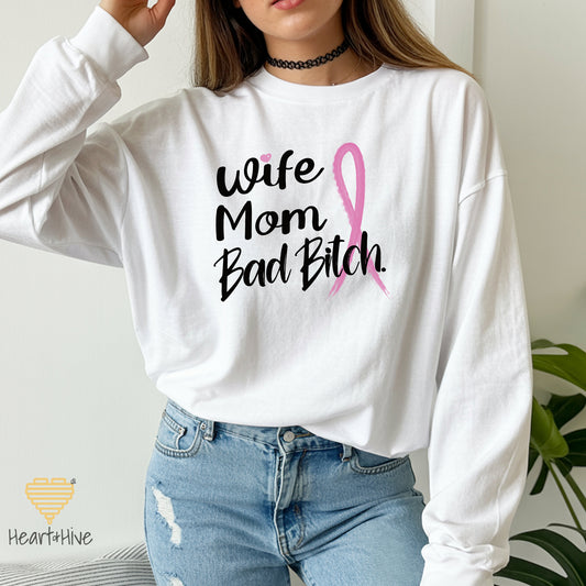 Wife, Mom, Fighter or Wife Mom Bad Bitch // Breast Cancer Awareness Shirt // Unisex Long Sleeve Tee // 2 COLORS