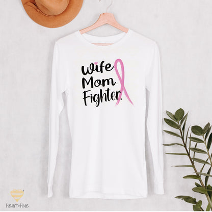 Wife, Mom, Fighter or Wife Mom Bad Bitch // Breast Cancer Awareness Shirt // Unisex Long Sleeve Tee // 2 COLORS
