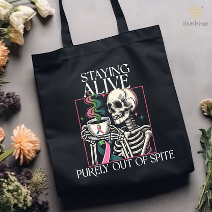 Staying Alive Purely Out of Spite Metastatic Breast Cancer // Tote Bag // 2 COLORS - Heart & Hive Designs