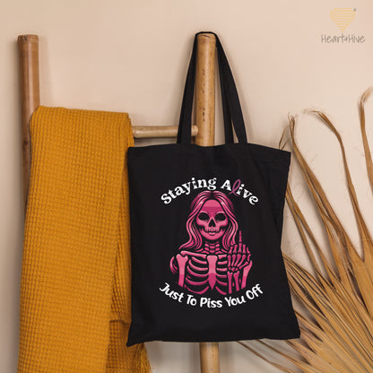 Staying Alive Just to Piss You Off // Tote Bag // BLACK - Heart & Hive Designs