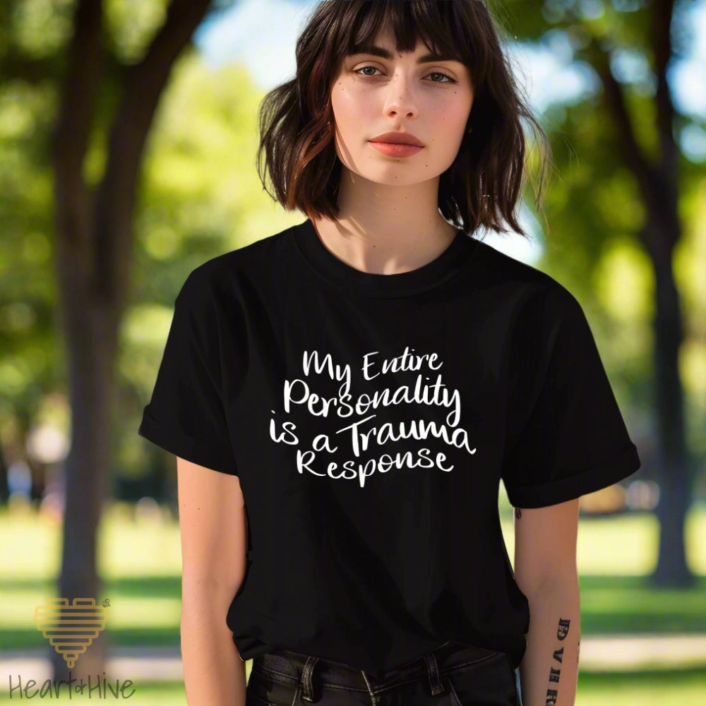 My Entire Personality is a Trauma Response // Unisex Tee // 4 COLORS