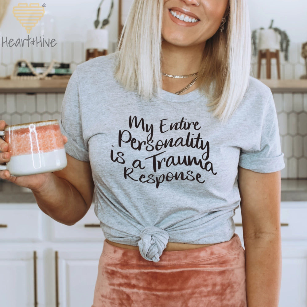 My Entire Personality is a Trauma Response // Unisex Tee // 4 COLORS