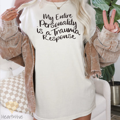 My Entire Personality is a Trauma Response // Unisex Tee // 4 COLORS
