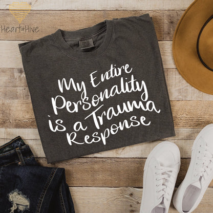 My Entire Personality is a Trauma Response // Unisex Tee // 4 COLORS