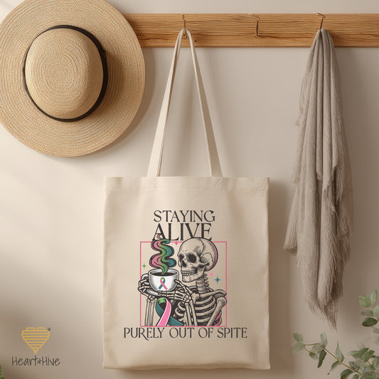 Staying Alive Purely Out of Spite Metastatic Breast Cancer // Tote Bag // 2 COLORS - Heart & Hive Designs