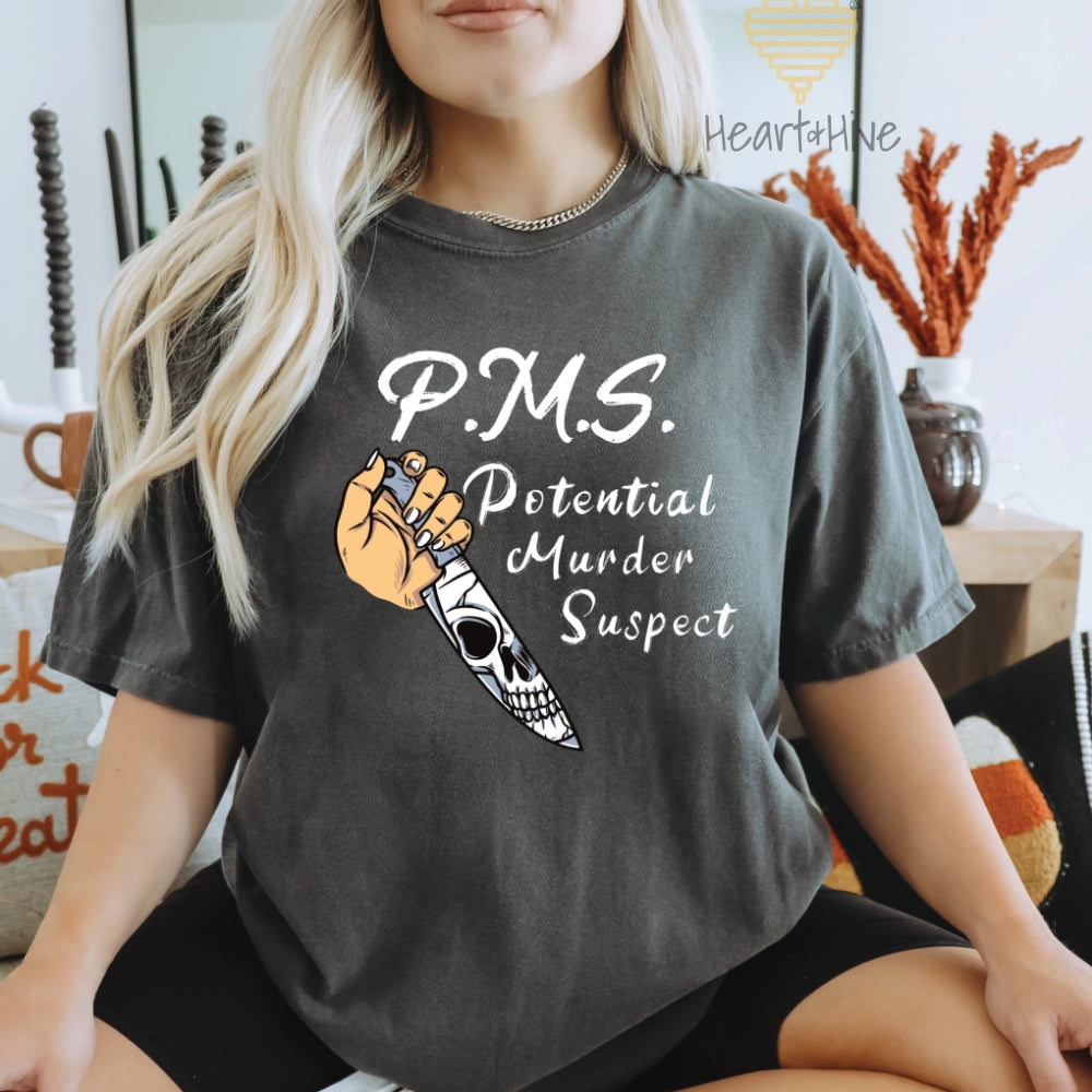 P.M.S - Potential Murder Suspect // Unisex Tee // 4 COLORS